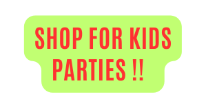 SHOP for Kids parties