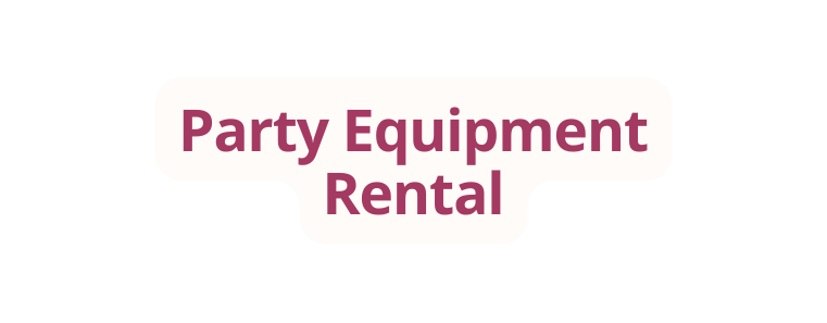 Party Equipment Rental