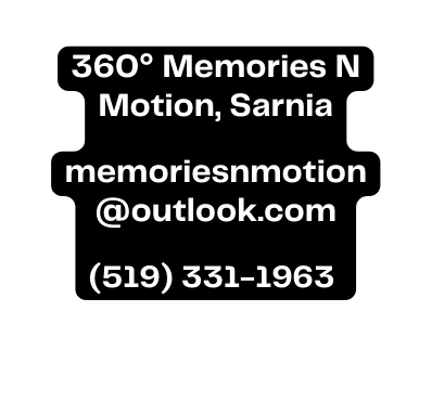 360 Memories N Motion Sarnia memoriesnmotion outlook com 519 331 1963