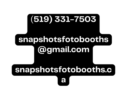 519 331 7503 snapshotsfotobooths gmail com snapshotsfotobooths ca